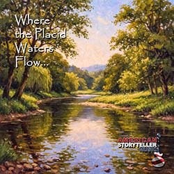 Where The Placid Waters Flow